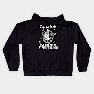 Buy Me Books And Tell Me To Stfuattdlagg Kids Hoodie